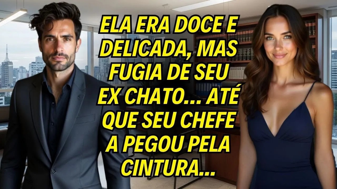 Ela Era Doce E Delicada, Mas Fugia De Seu Ex Chato… Até Que Seu Chefe A Pegou Pela Cintura...