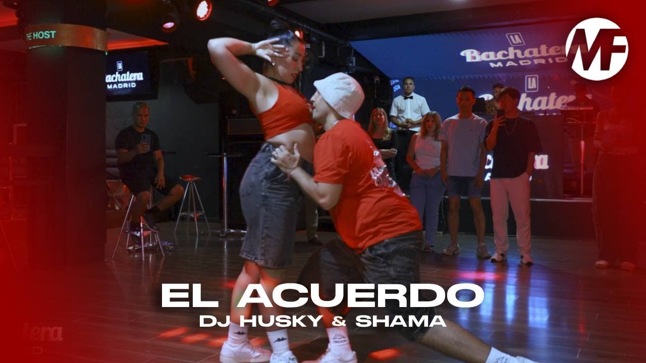 EL ACUERDO - Dj Husky & SHAMA / MICA Y FRAN - Street bachata / La bachatera Madrid 2025