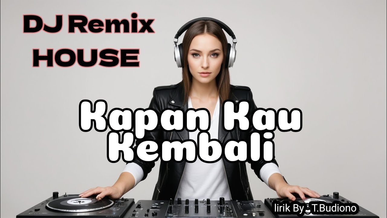 DJ Remix, Kapan Kau Kembali, Buat Yg Lagi Kangen, Biar sangat, musik ai lagu viral