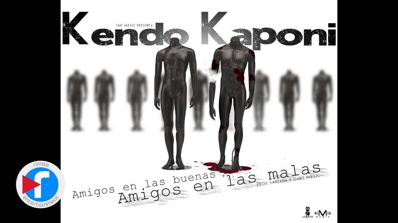 Kendo Kaponi - Amigos En Las Buenas, Amigos En Las Malas