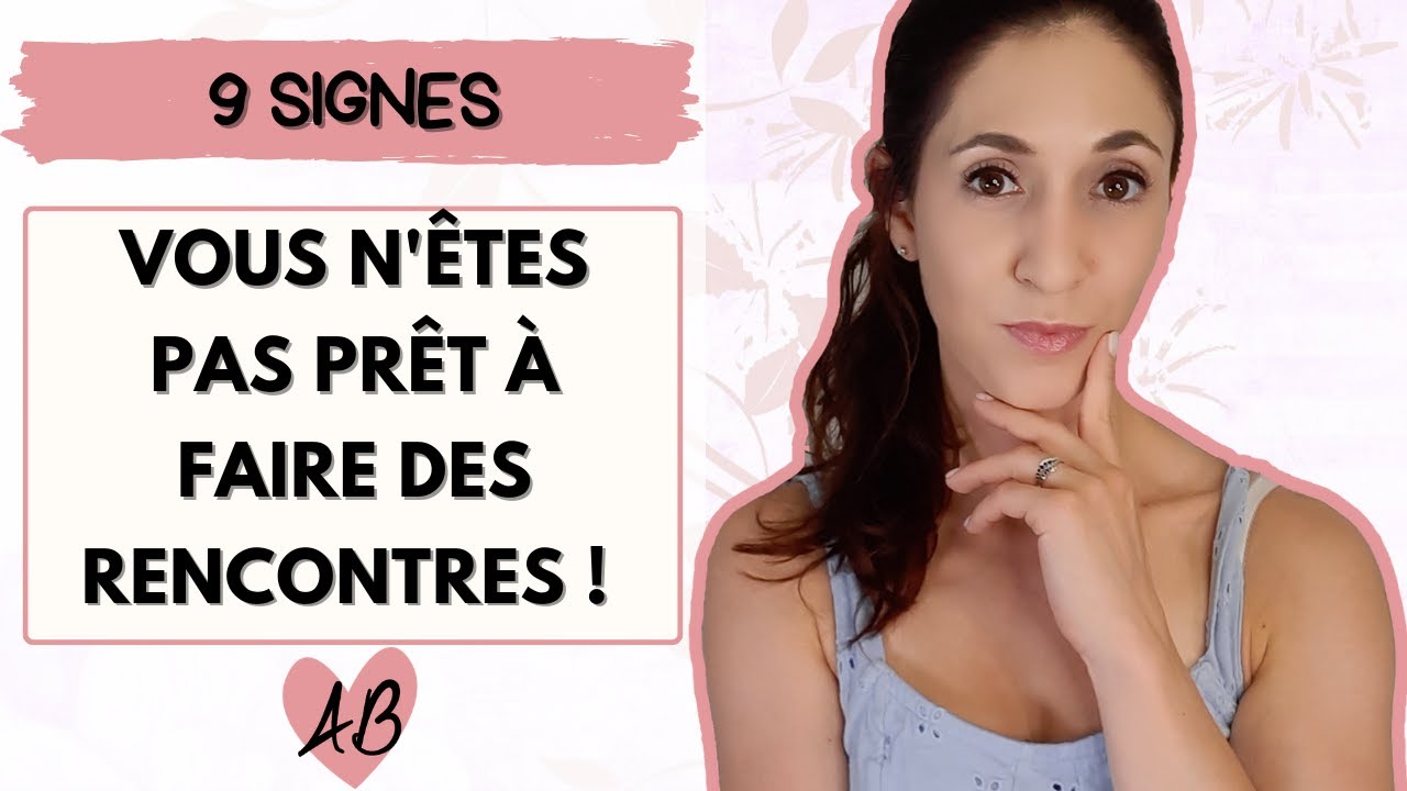 8 signes que vous n'êtes PAS PRET pour une RENCONTRE AMOUREUSE