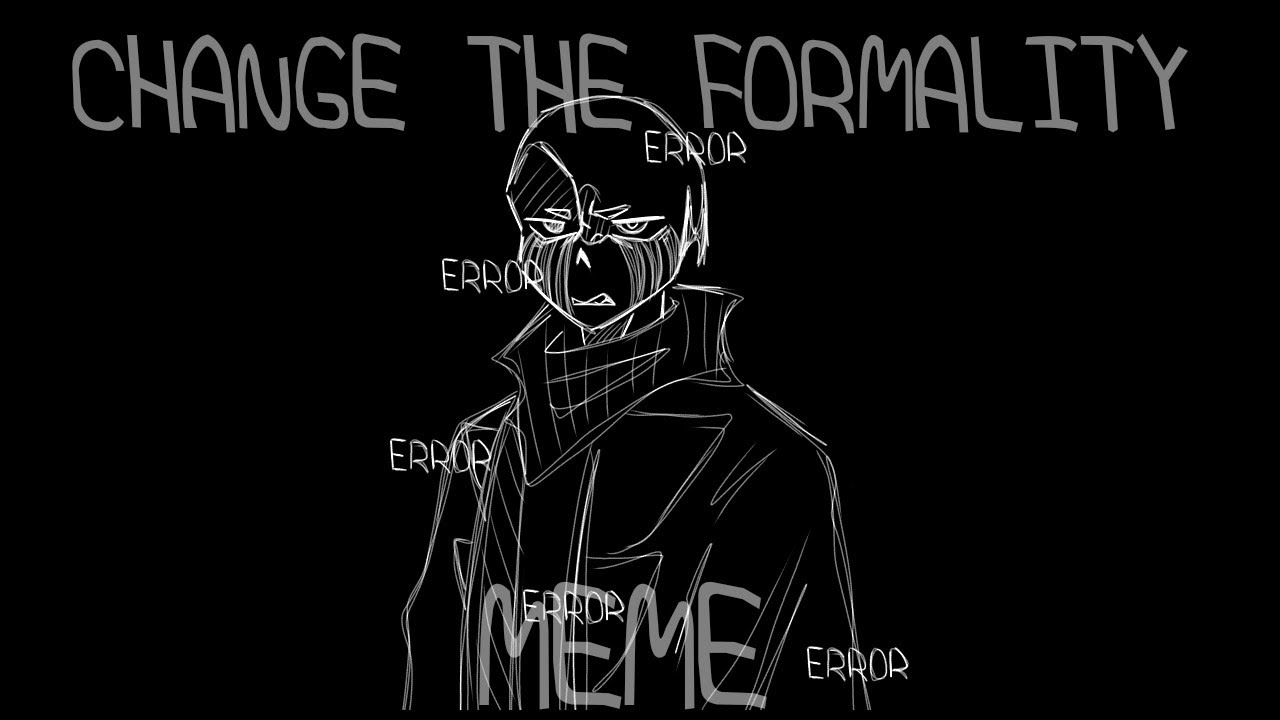 CHANGE THE FORMALITY MEME | UNDERTALE AU! | FT.GENO,ERROR,FATAL ERROR & ERROR 404 |  ⚠FLASH WARNING⚠