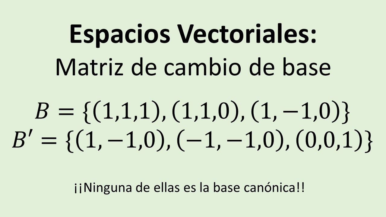Espacios Vectoriales - Ejercicio 09 - Matriz de cambio de base pasando por la base canónica