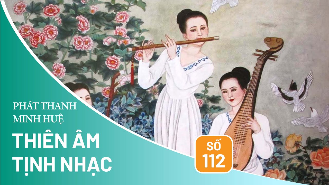 Thi&ecirc;n &Acirc;m Tịnh Nhạc - Số 112 | Minh Huệ Việt Ngữ