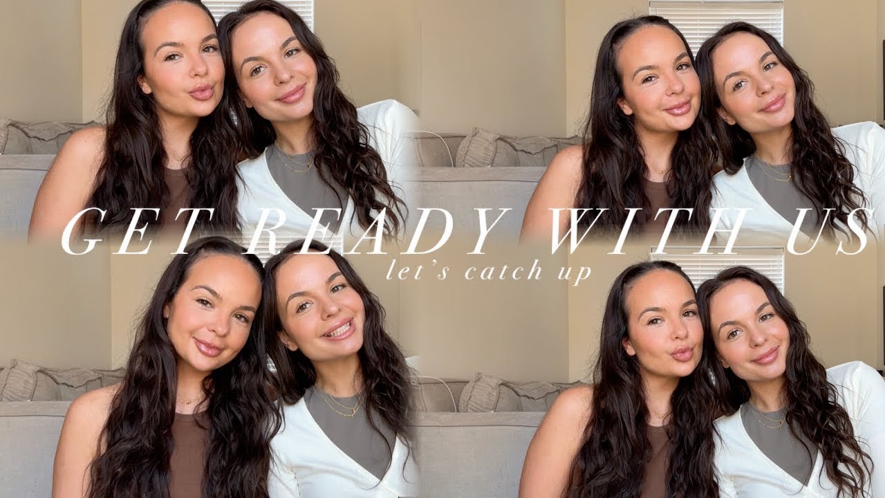 get ready with us - Lets catch up | Ayse and Zeliha
