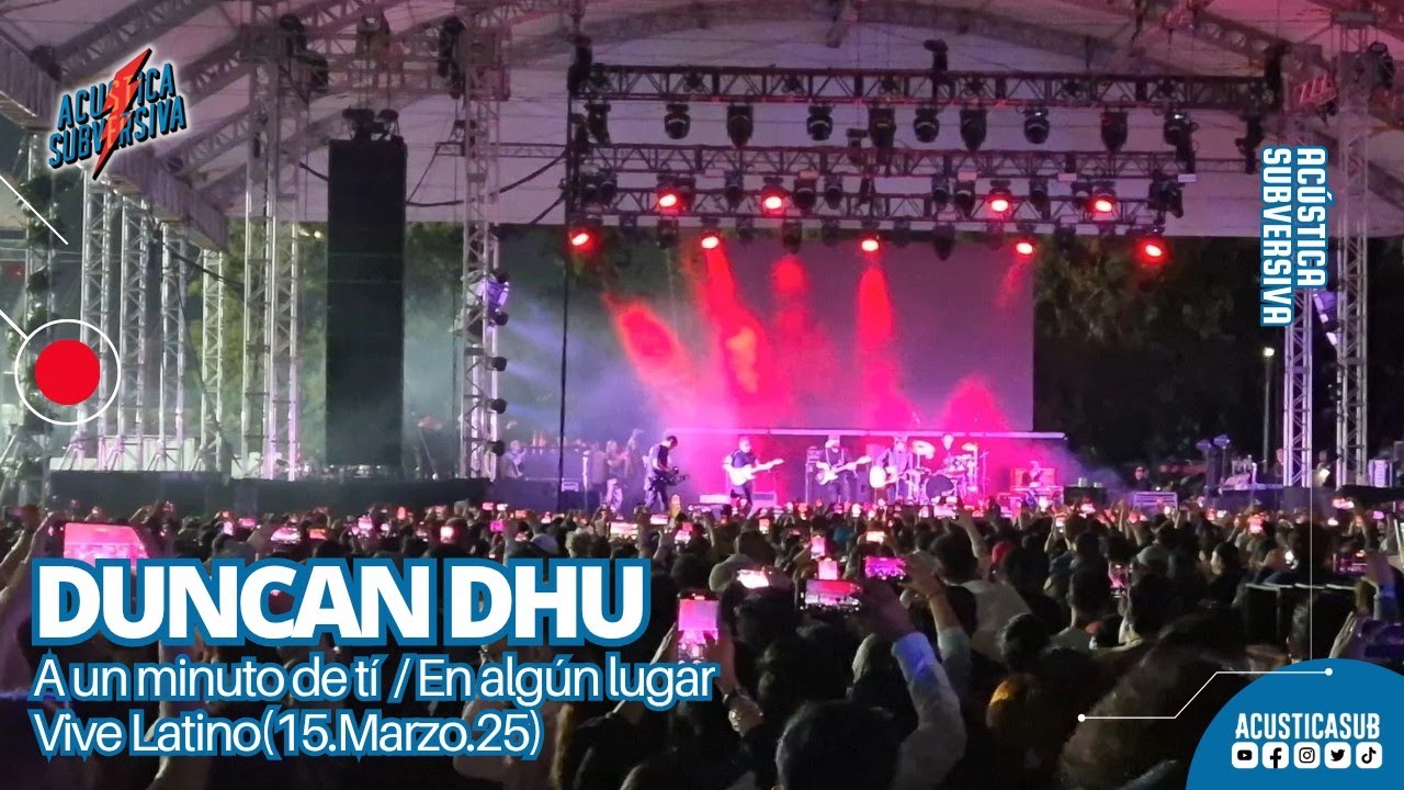 DUNCAN DHU - A UN MINUTO DE TÍ / EN ALGÚN LUGAR (Vive Latino '25)