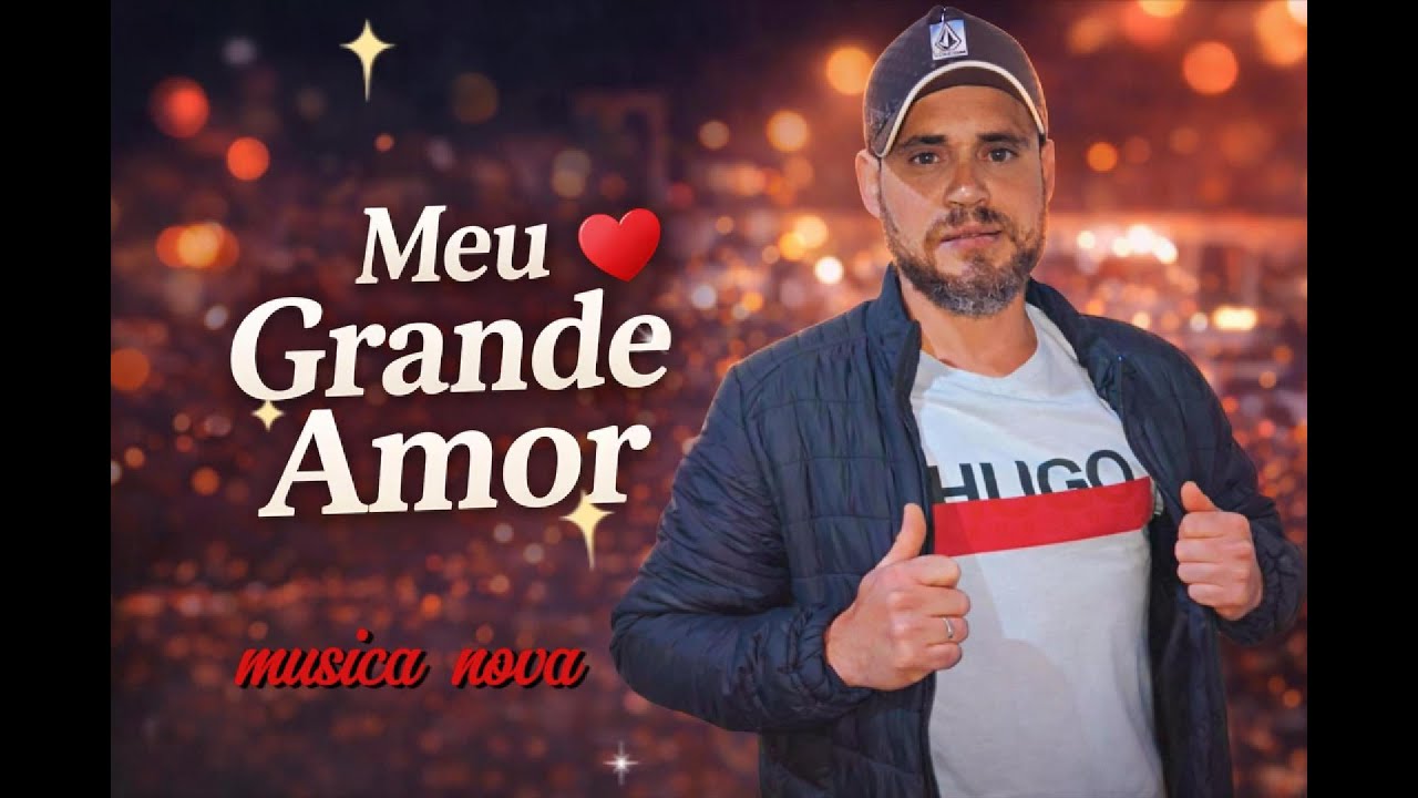 MEU GRANDE AMOR  #musica  nova