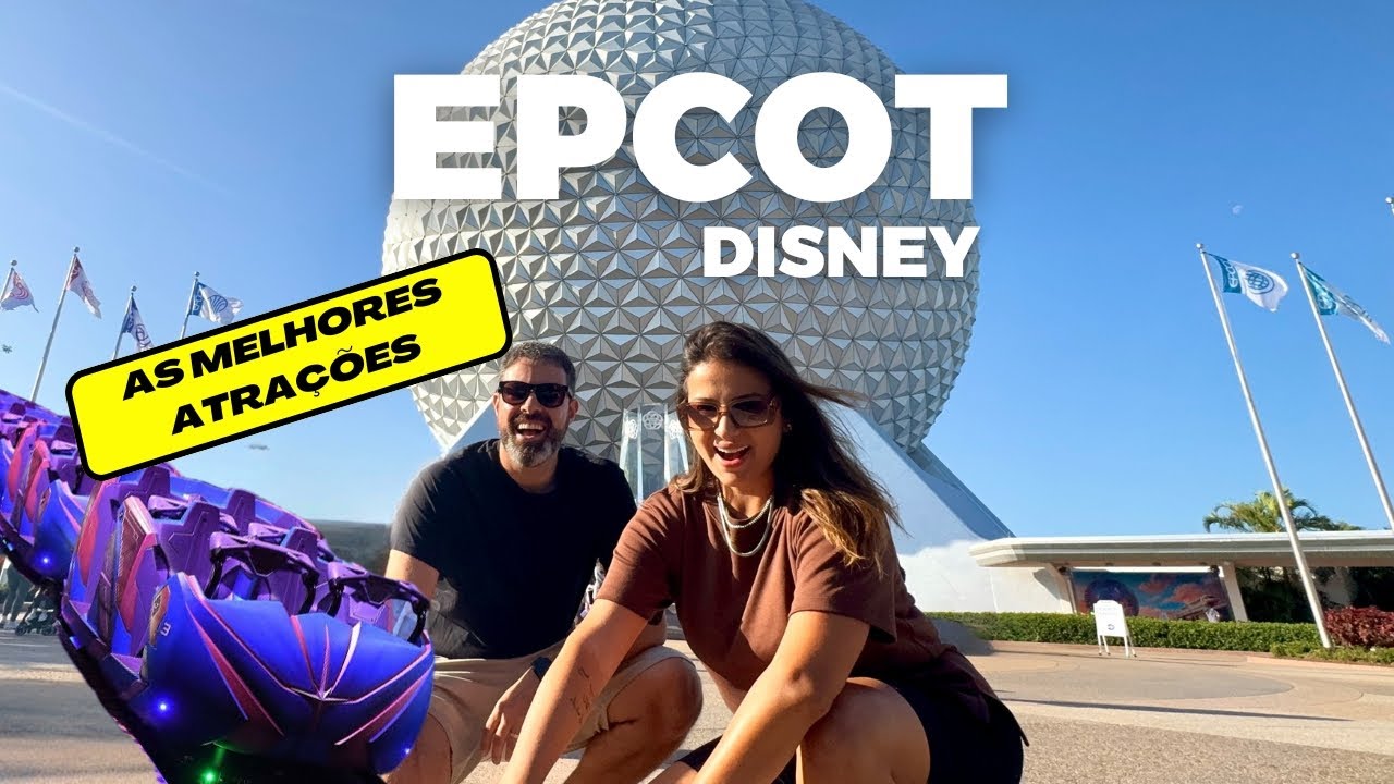EPCOT DISNEY 2025 - ROTEIRO E MELHORES ATRA&Ccedil;&Otilde;ES