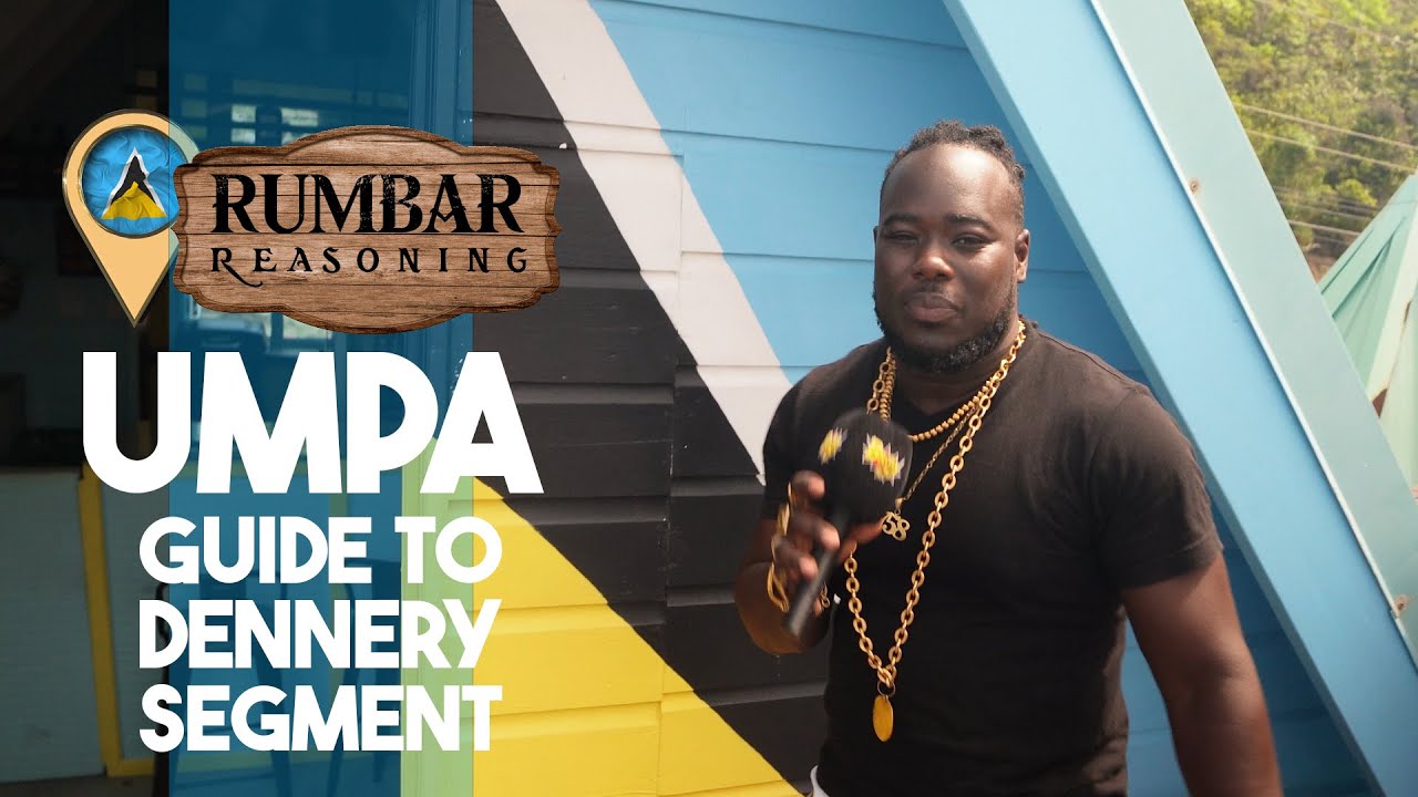 UMPA'S GUIDE TO ST LUCIAN DENNERY SEGMENT 🔥🇱🇨🔥🇱🇨🔥🇱🇨