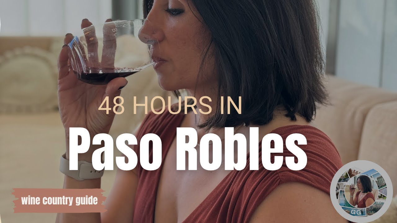 48 Hours in Paso Robles Wine Country | Best Wineries & Where to Eat