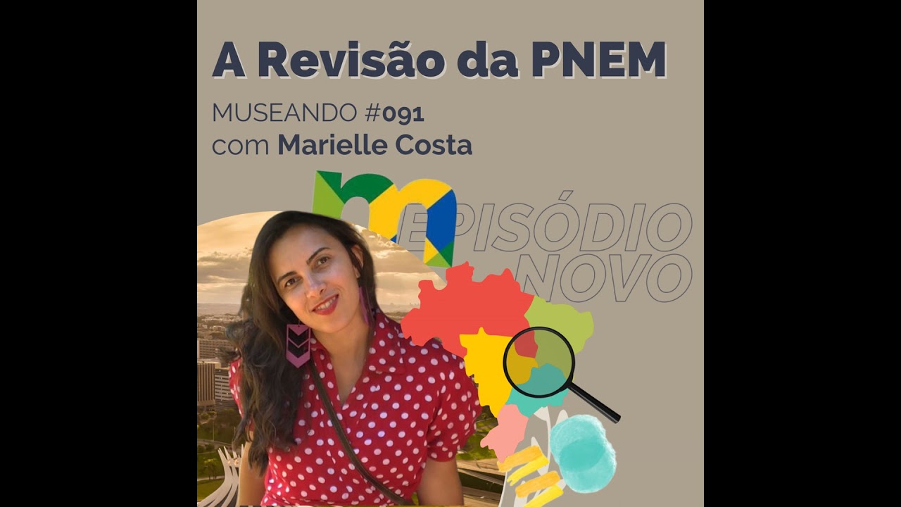 Museando #091: Revisão da PNEM - feat. Marielle Costa