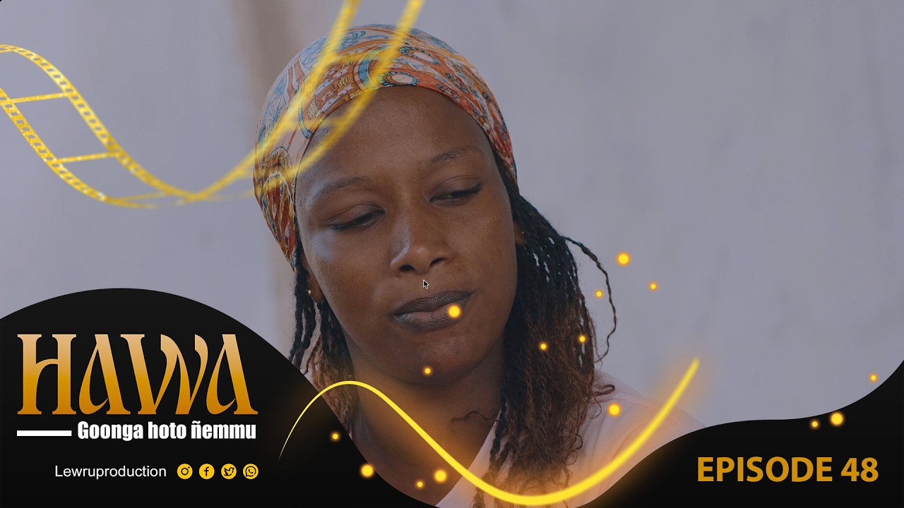 Série pulaar - HAWA  - Episode 48