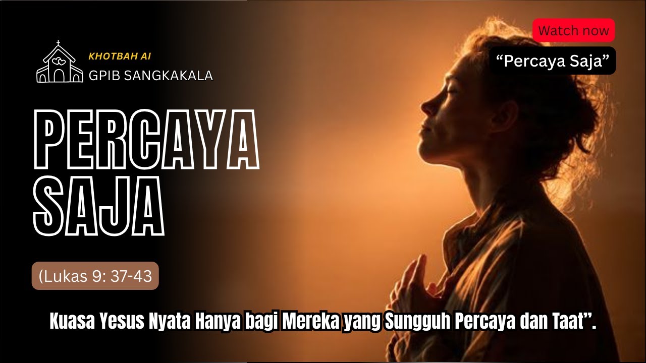 Percaya Saja: Kuasa Yesus Nyata Hanya bagi Mereka yang Sungguh Percaya dan Taat.