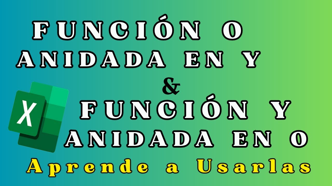 Diferencias Entre la Función Y y la Función O de Excel, Como usarlas Anidadas