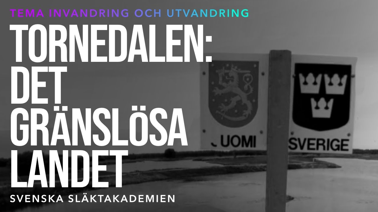 "Tema Invandring och Utvandring: Tornedalen - det gränslösa landet". Av Claes Kyrk, Släktakademien