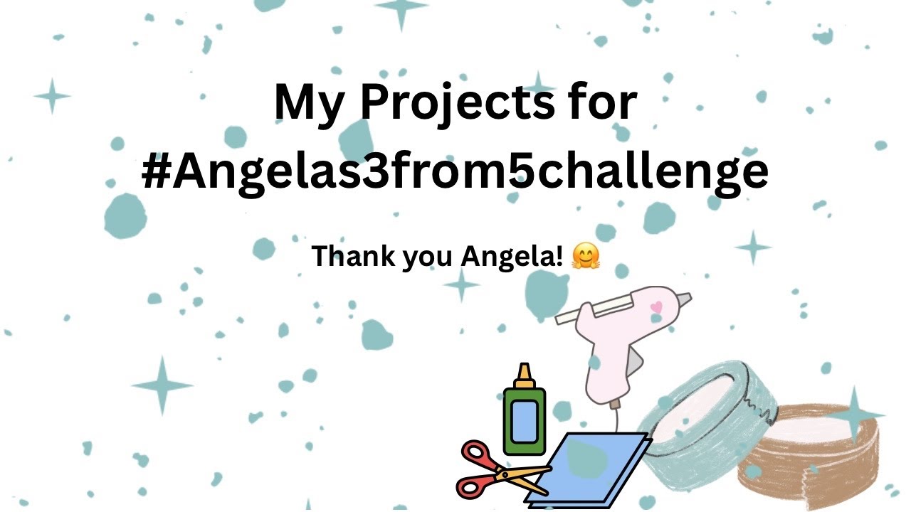 My Projects for #Angelas3from5challenge @AngelaJonesCreates 