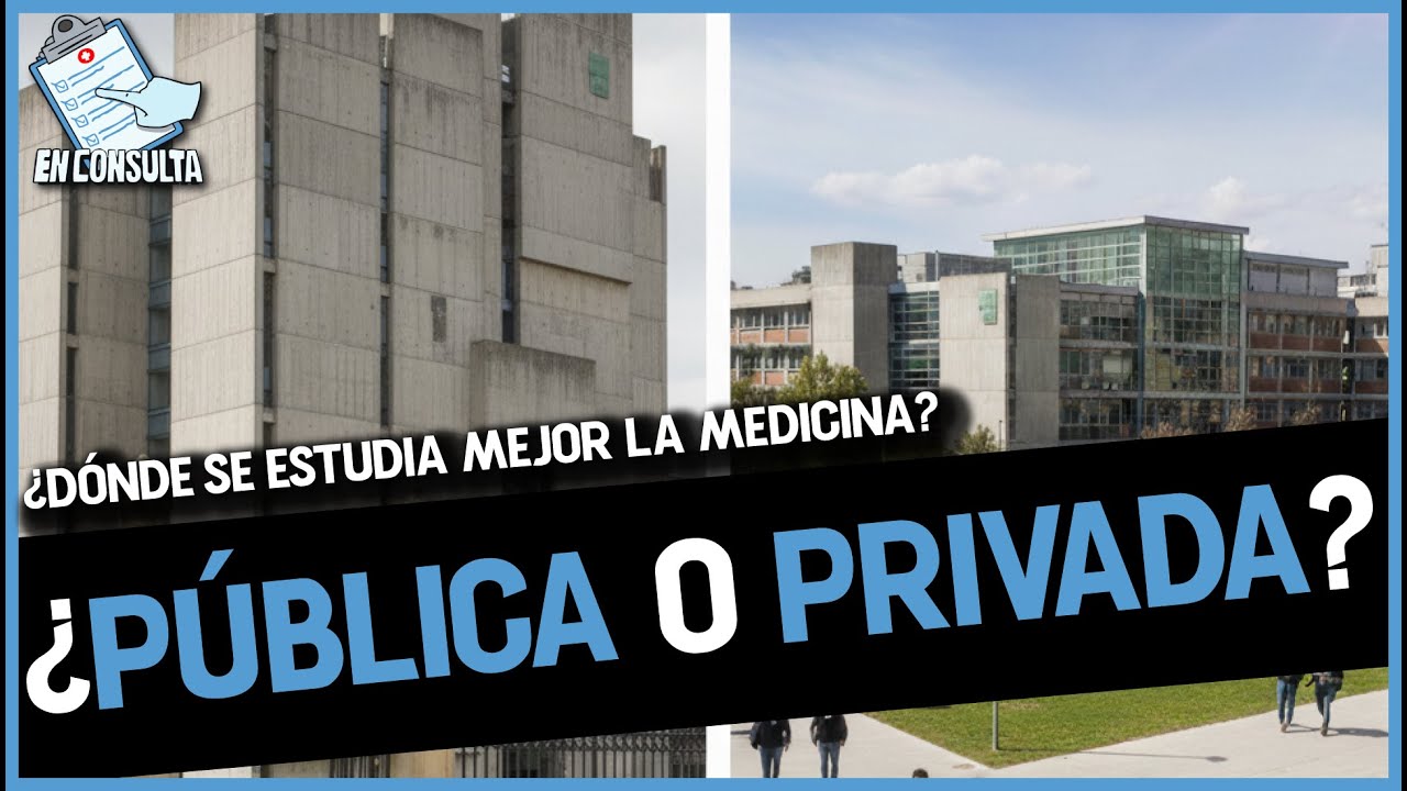 ESTUDIAR MEDICINA: EN UNIVERSIDAD P&Uacute;BLICA O PRIVADA? - EN CONSULTA