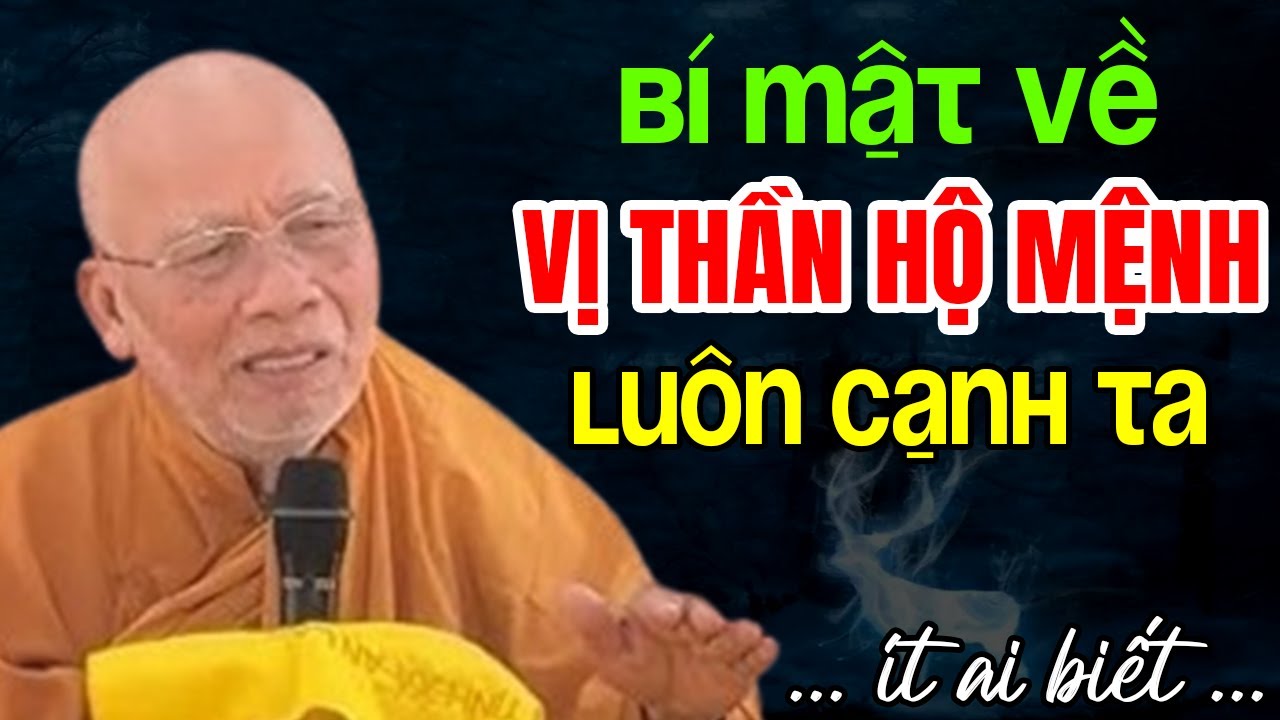 BÍ MẬT VỀ CÁC VỊ THẦN HỘ MỆNH LUÔN CẠNH TA ÍT AI BIẾT ĐẾN | Thiền Sư An Lạc Hạnh