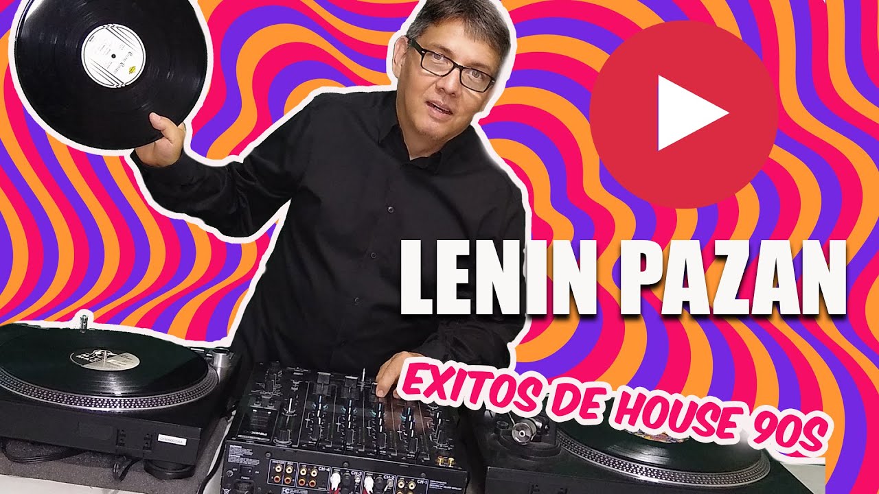 LENIN PAZAN Exitos de House 90s.