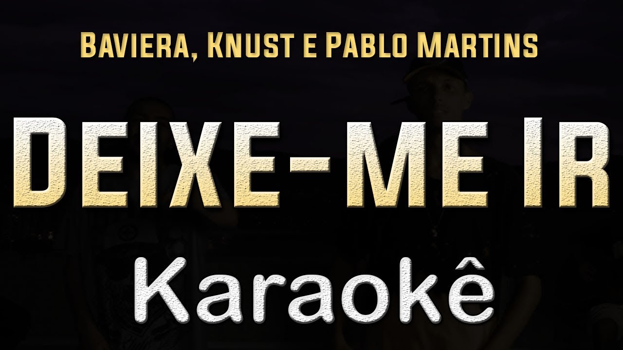 deixe me ir - 1Kilo (Baviera, Knust e Pablo Martins) - Karaoke Playback Instrumental Letra