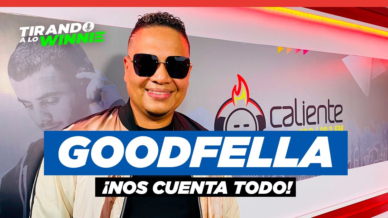 GOODFELLA NOS CUENTA TODO EN TIRANDO A LO WINNIE!!!