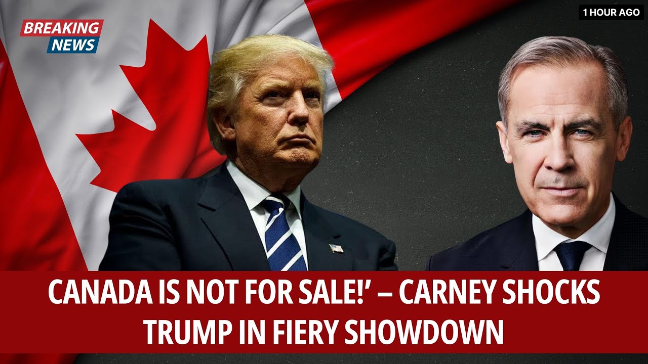 Canada Is NOT for Sale! &ndash; Carney SHOCKS Trump in Fiery Showdown