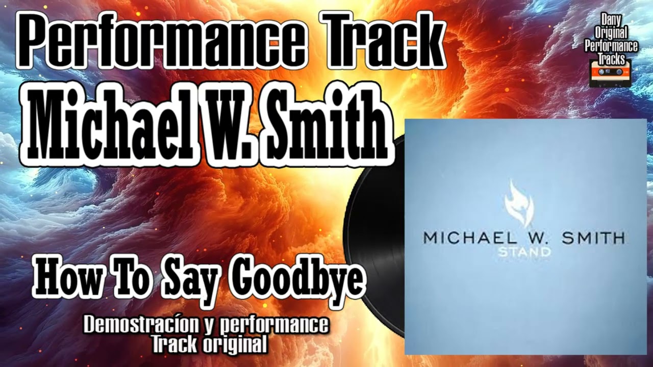 Michael W  Smith - How To Say Goodbye - Original Performance Tracks