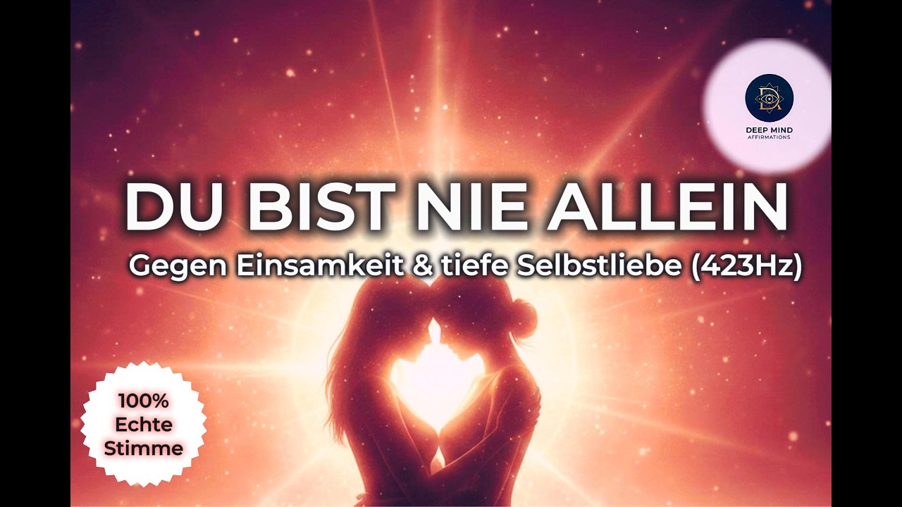 DU BIST NIE ALLEIN ❤️ Affirmationen gegen Einsamkeit & für tiefe Selbstliebe (432Hz)