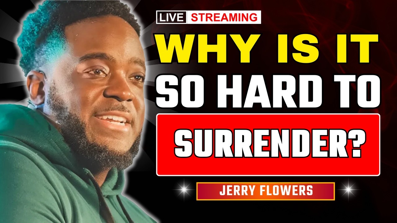 Why Is It So Hard? Breaking Free From Struggle and Surrendering to God | Jerry Flowers