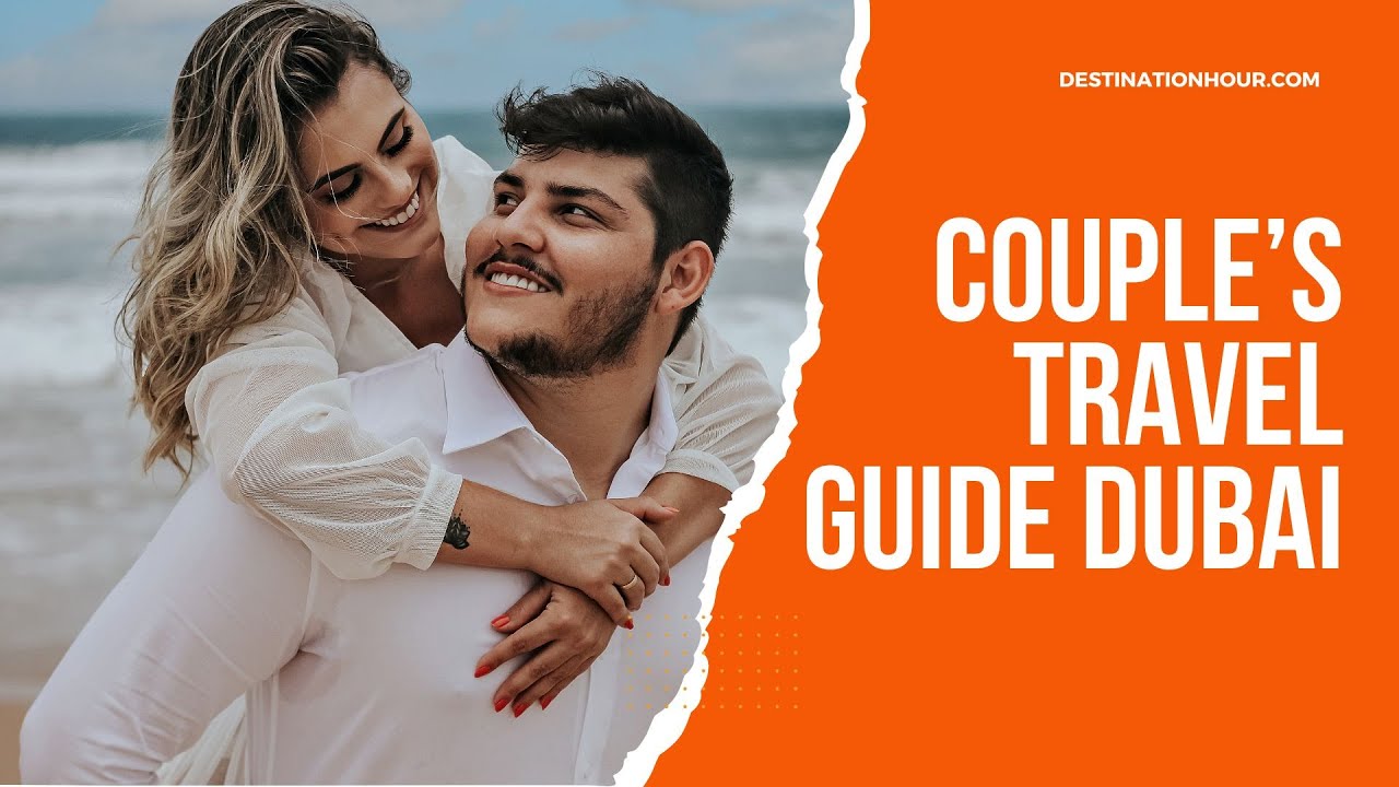 Ultimate Top 10  Guide to Romantic Getaways in Dubai for Couples
