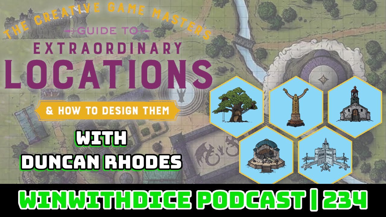 The Creative GM's Guide To Extraordinary Locations with Duncan Rhodes || Win With Dice Podcast 234