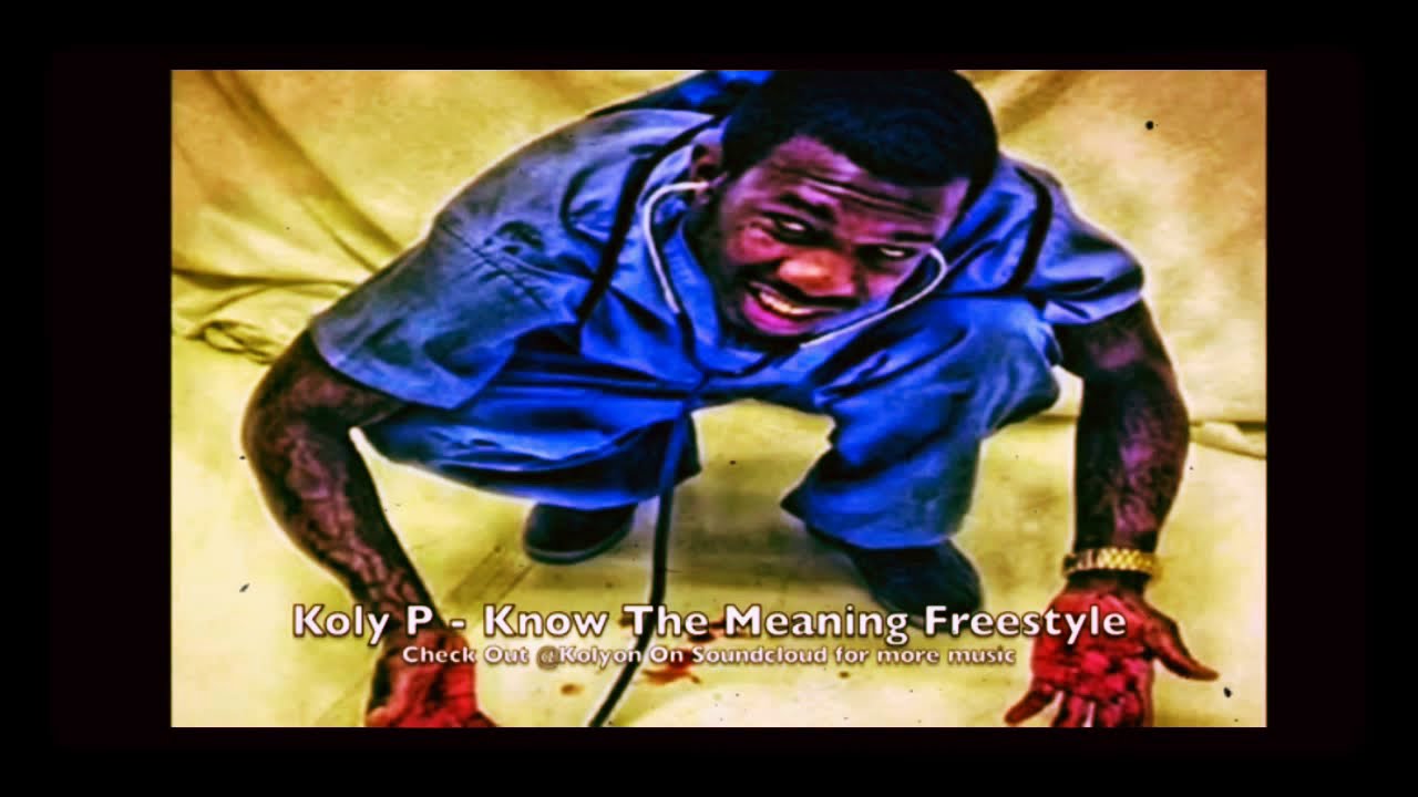 Koly P - know the meaning #Slowed