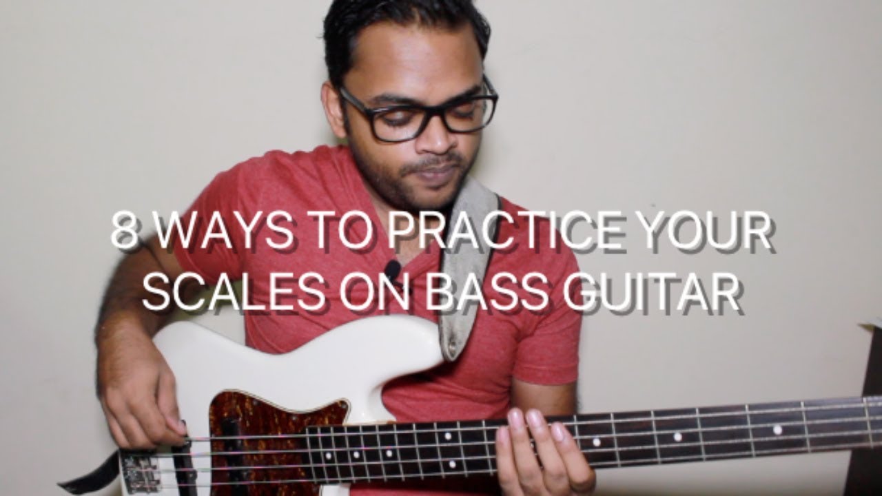 8 WAYS TO PRACTICE YOUR SCALES ON BASS GUITAR - PART 1 (BEGINNER TO INTERMEDIATE)