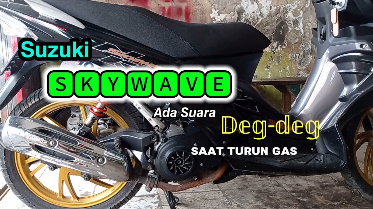 Analisa Suzuki Skywave Ada Suara Deg-deg Saat Langsam & Solusinya