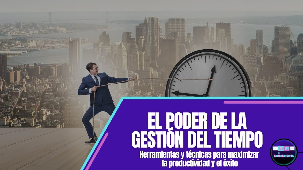 EL PODER DE LA GESTIÓN DEL TIEMPO: herramientas para maximizar la productividad y el éxito