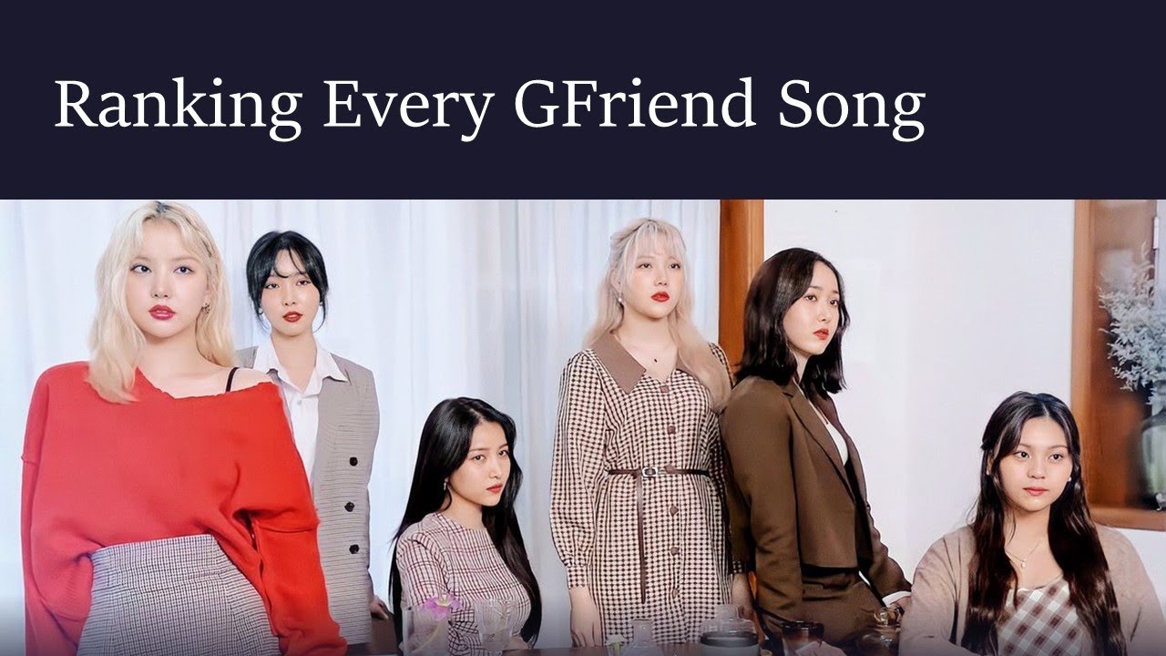 Ranking All GFriend Songs