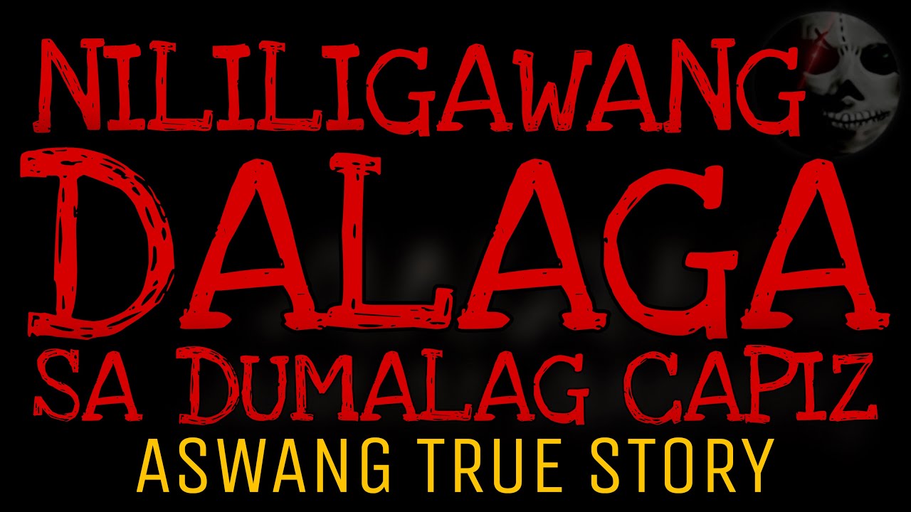 NILILIGAWANG DALAGA SA DUMALAG CAPIZ | Aswang True Story
