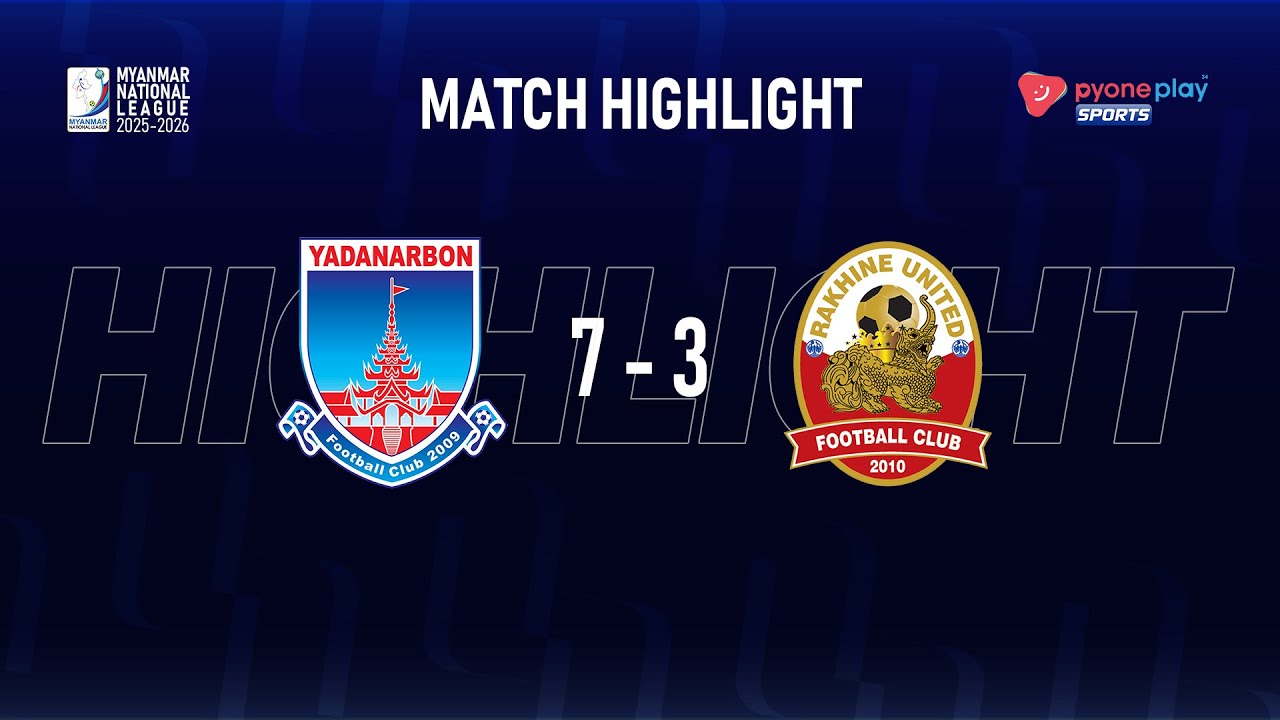 Match Highlights,Myanmar National League 2025-2026,Week – 5,YADANARBON FC  7 - 3  RAKHINE UNITED FC