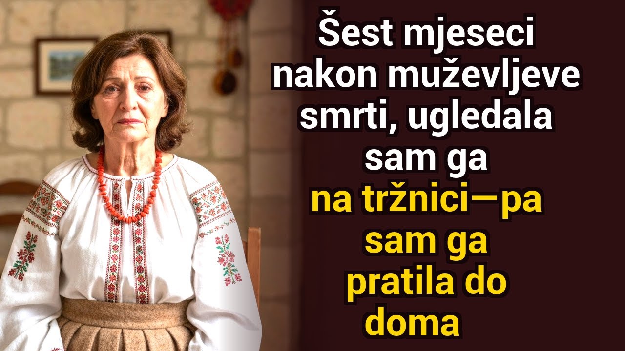 Šest mjeseci nakon što je moj muž umro, vidjela sam ga na tržnici — pa sam ga tiho pratila kući