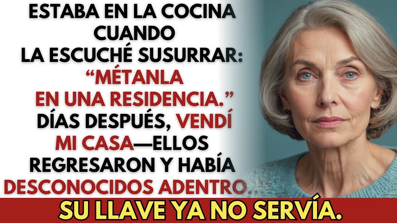 “Deberíamos meterla en una residencia,” dijo mi nuera—Así que vendí la casa donde vivían.