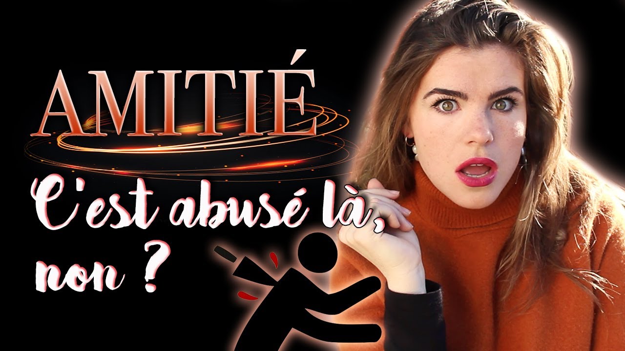Amitié : c'est abusé là, non ? - (f)utile
