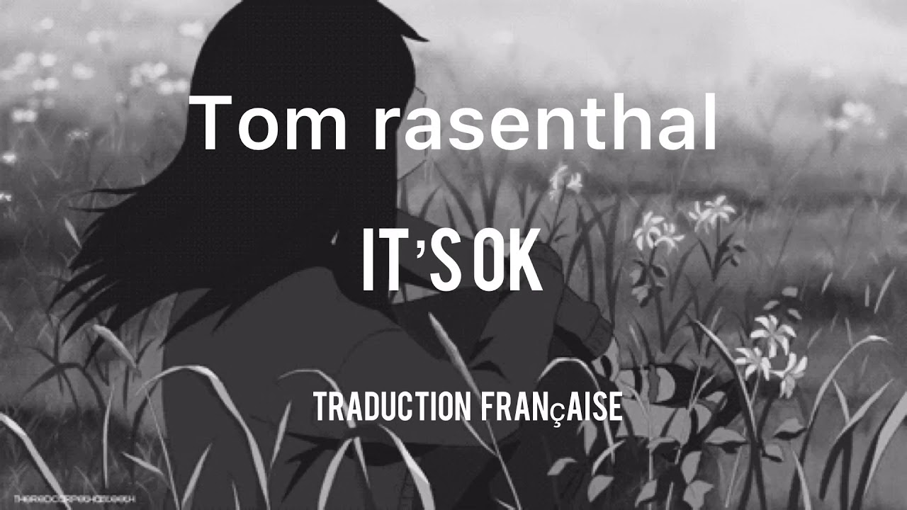Tom rasenthal- it’s ok (traduction française) slow
