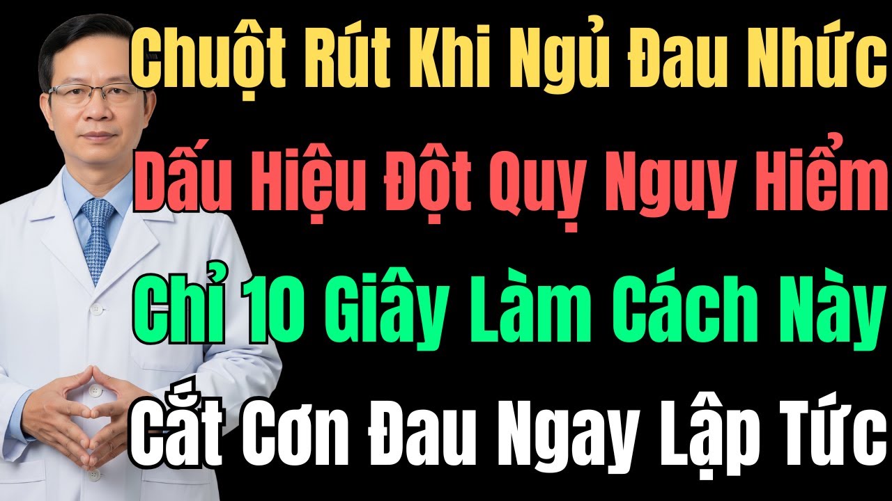 Đang Ngủ Bị Chuột Rút Dữ Dội? Cảnh Báo Đột Quỵ Và Cách Xử Lý Trong 10 Giây