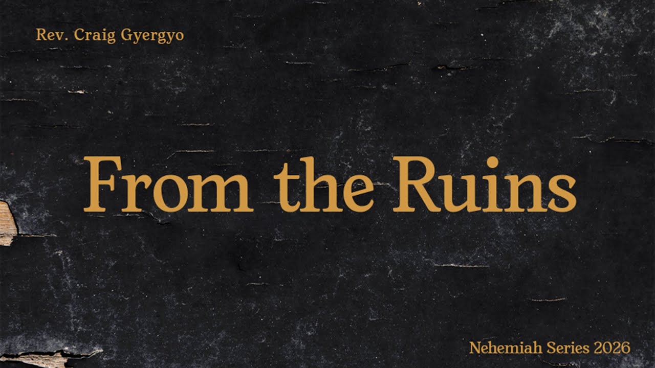 Nehemiah // Rev. Craig Gyergyo