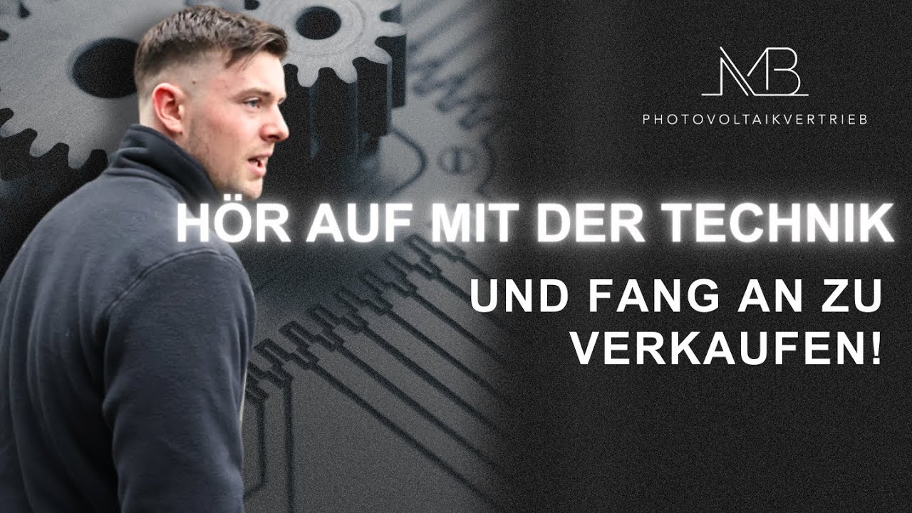 H&ouml;r als PV-Vertriebler auf mit Technik, fang an zu verkaufen!