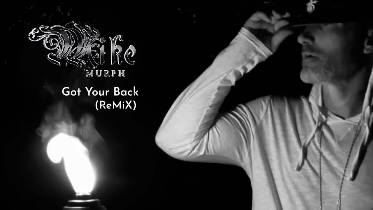 Mike Murph, Got Your Back (ReMiX/Video)