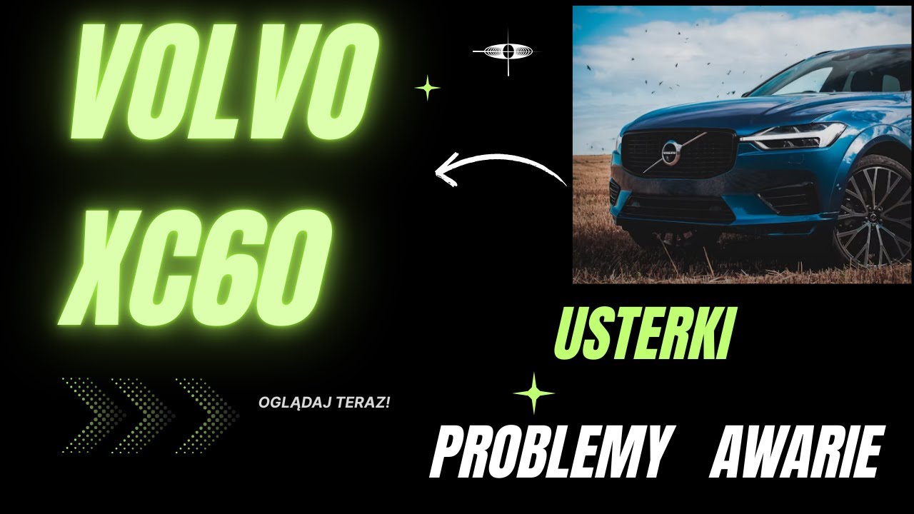 VOLVO XC60 USTERKI: Najczęstsze problemy i wady, o których mówią właściciele