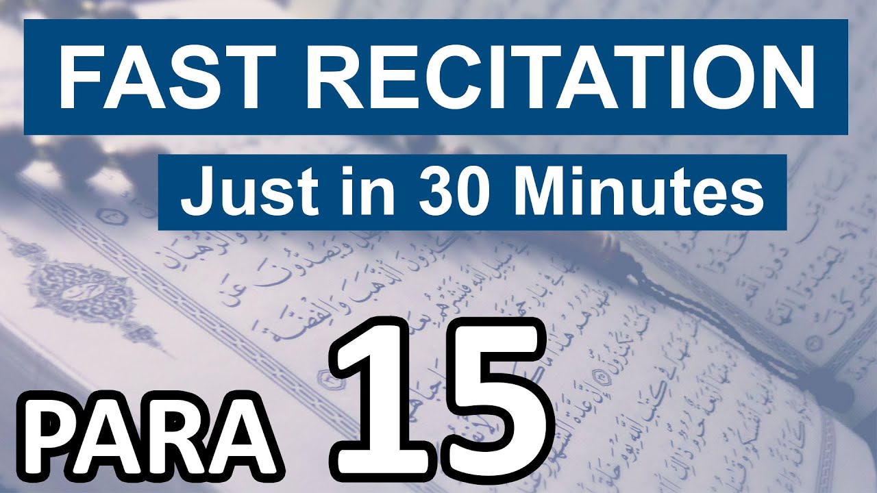Quran Para 15 recitation only in 30 minutes with Arabic Text | Ramadan Special | The Peace of Hearts