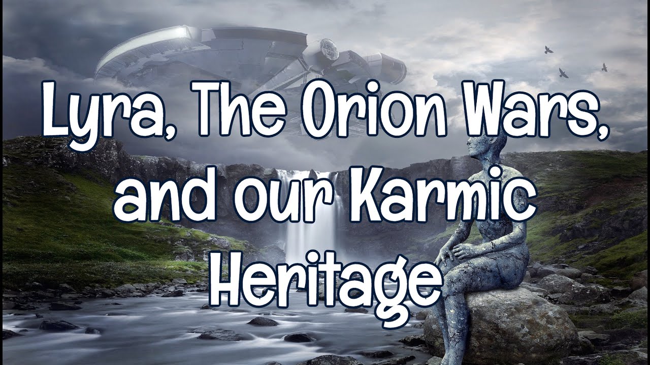 Lyra, The Orion Wars, and our Karmic Heritage