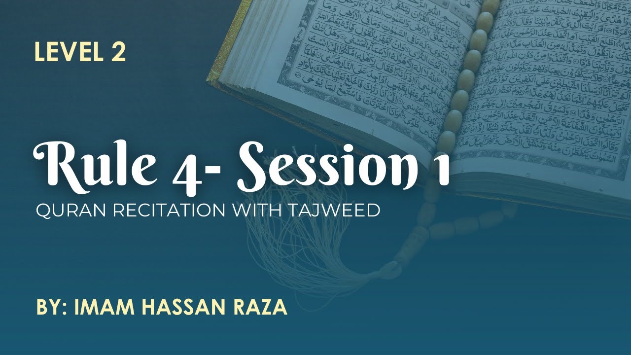 Level 2 - Quran Recitation with Tajweed - Rule 4 - Session 1 - Imam Hassan Raza